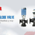 Benefits of Danfoss 3 way globe valve